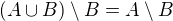 $(A\cup B)\setminus B=A\setminus B$
