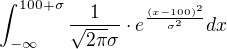 $\int_{-\infty}^{100+\sigma}\frac{1}{\sqrt{2\pi}\sigma}\cdot e^{\frac{(x-100)^2}{\sigma^2}}dx$