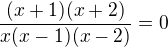 $\frac{(x+1)(x+2)}{x(x-1)(x-2)}=0$