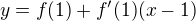 $y=f(1)+f'(1)(x-1)$