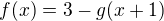 $f(x) = 3 - g(x+1)$