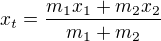 kopírovat do textarea $x_t=\frac{m_1x_1+m_2x_2}{m_1+m_2}$