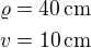 kopírovat do textarea $\varrho=40\,\rm{cm} \nl v=10\,\rm{cm}$