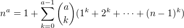 kopírovat do textarea $n^a = 1 + \sum_{k=0}^{a-1}{a\choose k}(1^k+2^k+\cdots + (n-1)^k)$
