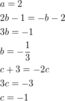 $a=2\nl2b-1=-b-2\nl3b=-1\nlb=-\frac 13\nlc+3=-2c\nl3c=-3\nlc=-1$