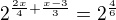 $2^{\frac{2x}{4} + \frac{x - 3}{3}} = 2^{\frac{4}{6}}$