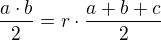 $\frac{a\cdot b}{2}=r\cdot \frac{a+b+c}{2}$