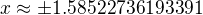 $x\approx \pm 1.58522736193391$