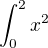 $\int_{0}^{2}x^2$