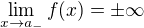 $\lim_{x \to a_{-}}f(x)=\pm \infty$
