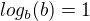 $log_b (b)=1$
