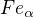 $Fe_{\alpha }$