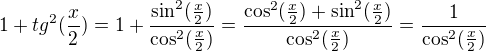 $1+tg^2(\frac{x}{2})=1+\frac{\sin^2(\frac{x}{2})}{\cos^2(\frac{x}{2})}=\frac{\cos^2(\frac{x}{2})+\sin^2(\frac{x}{2})}{\cos^2(\frac{x}{2})}=\frac{1}{\cos^2(\frac{x}{2})}$