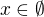$x\in \emptyset $