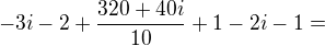$-3i-2+\frac{320+40i}{10}+1-2i-1=$