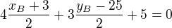 $4\frac{x_B+3}2+3\frac{y_B-25}2+5=0$