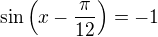 $\sin \(x-\frac{\pi}{12}\)=-1$