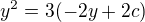 $y^{2}=3(-2y+2c)$