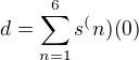 $d= \sum_{n=1}^{6} s^(n) (0)$