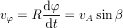 $v_\varphi =R\frac{\mathrm{d} \varphi }{\mathrm{d} t}=v_A\sin \beta $