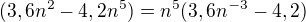 $(3,6n^2-4,2n^5)=n^5(3,6n^{-3}-4,2)$