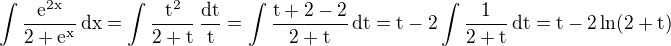 $\int\frac{\rm{e}^{2x}}{2+\rm{e}^x}\,\rm{d}x=\int\frac{t^2}{2+t}\,\frac{\rm{d}t}t=\int\frac{t+2-2}{2+t}\,\rm{d}t=t-2\int\frac{1}{2+t}\,\rm{d}t=t-2\ln(2+t)$