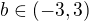 $b\in(-3,3)$