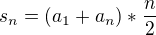 $s_{n}=(a_{1}+a_{n})*\frac{n}{2}$