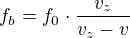 $f_{b}=f_{0} \cdot \frac{v_{z}}{v_{z} - v}$