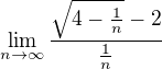 $\lim_{n\to\infty}\frac{\sqrt{4-\frac1n}-2}{\frac1n}$
