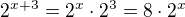 $2^{x+3}=2^x\cdot2^3=8\cdot2^x$