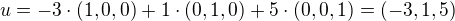 $u=-3\cdot(1,0,0) + 1\cdot(0,1,0)+5\cdot(0,0,1) = (-3,1,5)$