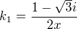 $k_{1}=\frac{1-\sqrt{3}i}{2x}$
