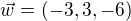 $\vec{w}=(-3,3,-6)$