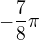 $-\frac{7}{8}\pi$