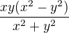 $\frac{xy(x^{2} -y^{2})}{x^{2} +y^{2}}$
