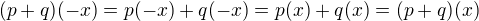 $(p+q)(-x)=p(-x)+q(-x)=p(x)+q(x)=(p+q)(x)$