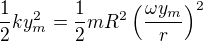 $\frac12ky_m^2=\frac12mR^2\left(\frac{\omega y_m}r\right)^2$