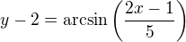 $y - 2 = \arcsin \left(\frac{2x - 1}{5}\right)$