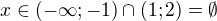 $x\in (-\infty;-1) \cap (1;2)=\emptyset$