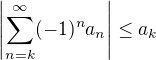 $\left| \sum_{n=k}^{\infty}(-1)^n a_n\right| \le a_k$