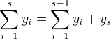$ \sum_{i=1}^{s}y_{i} = \sum_{i=1}^{s-1}y_{i} + y_{s}$