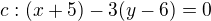 $c:(x+5)-3(y-6)=0$