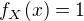 $f_X(x) = 1$