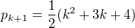 $p_{k+1}=\frac{1}{2}(k^{2}+3k+4)$