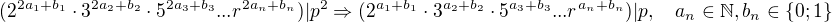 $(2^{2a_1+b_1}\cdot3^{2a_2+b_2}\cdot 5^{2a_3+b_3}... r^{2a_n+b_n} )|p^2\Rightarrow (2^{a_1+b_1}\cdot3^{a_2+b_2}\cdot5^{a_3+b_3}... r^{a_n+b_n})|p, \quad a_n \in \mathbb{N}, b_n\in \{0;1\}$