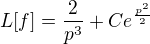 $L[f] = \frac{2}{p^3} + Ce^{\frac{p^2}{2}}$