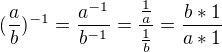 $(\frac{a}{b})^{-1} = \frac{a^{-1}}{b^{-1}}=\frac{\frac{1}{a}}{\frac{1}{b}}=\frac{b*1}{a*1}$