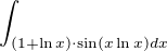 $\int_{(1+\ln x)\cdot \sin (x\ln x)dx}^{}$