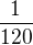 $\frac1{120}$